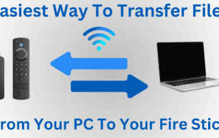 Transfer Files From Your Fire Stick To or Form Your PC